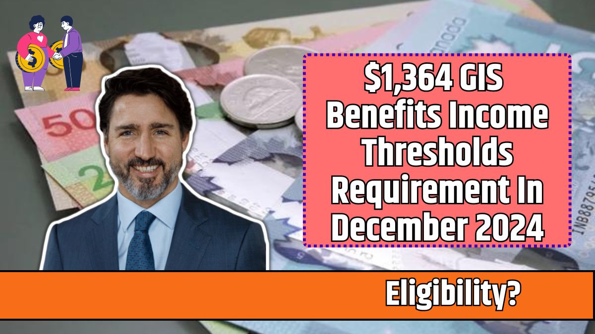 $1,364 GIS Benefits Income Thresholds Requirement In December 2024