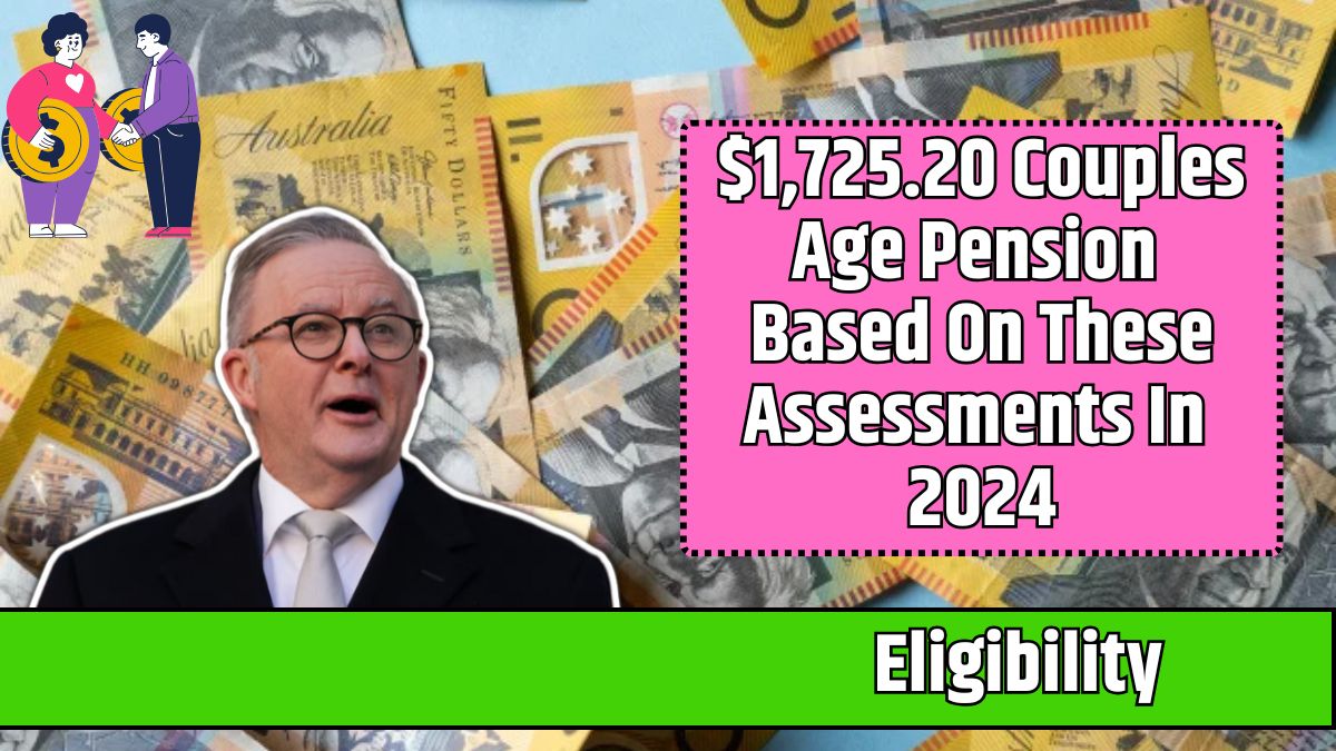 $1,725.20 Couples Age Pension Based On These Assessments In 2024