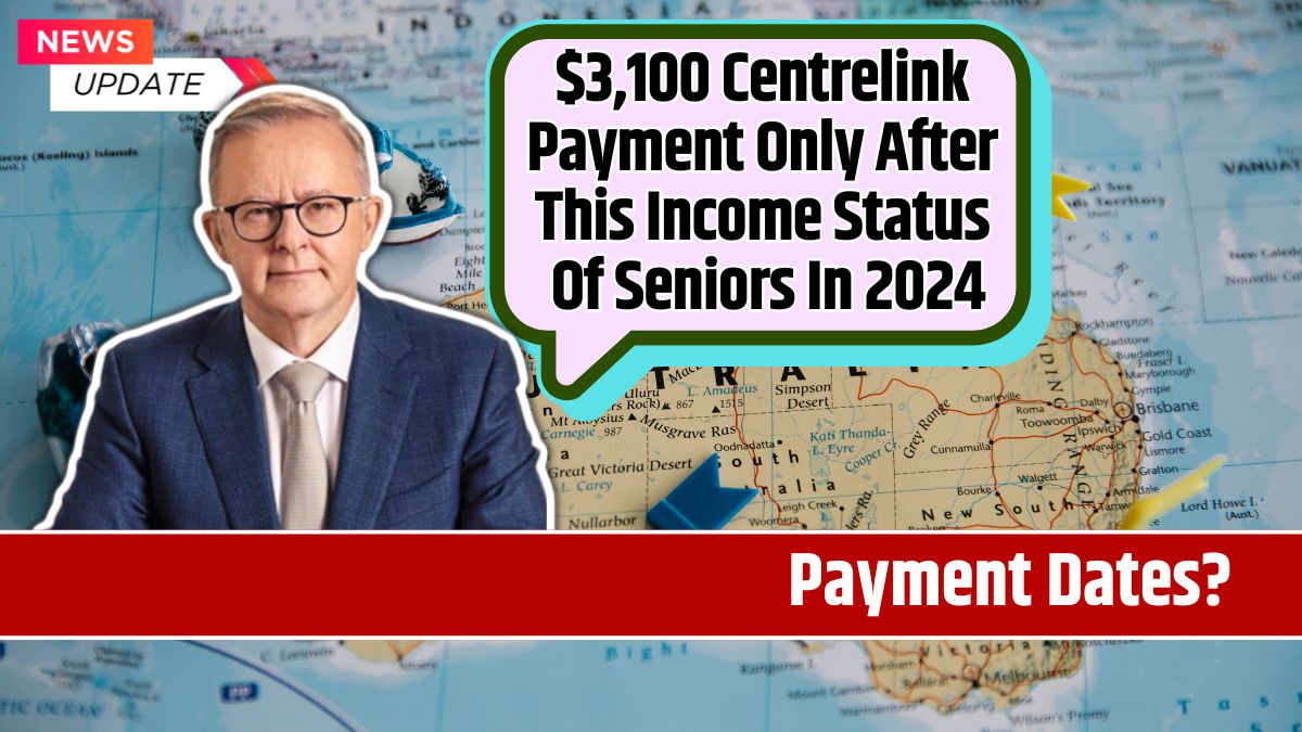 $3,100 Centrelink Payment Only After This Income Status Of Seniors In 2024