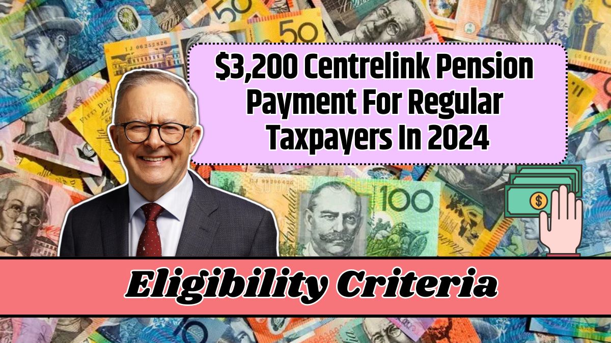 $3,200 Centrelink Pension Payment For Regular Taxpayers In 2024