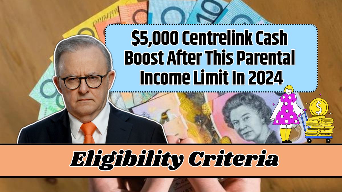 $5,000 Centrelink Cash Boost After This Parental Income Limit In 2024