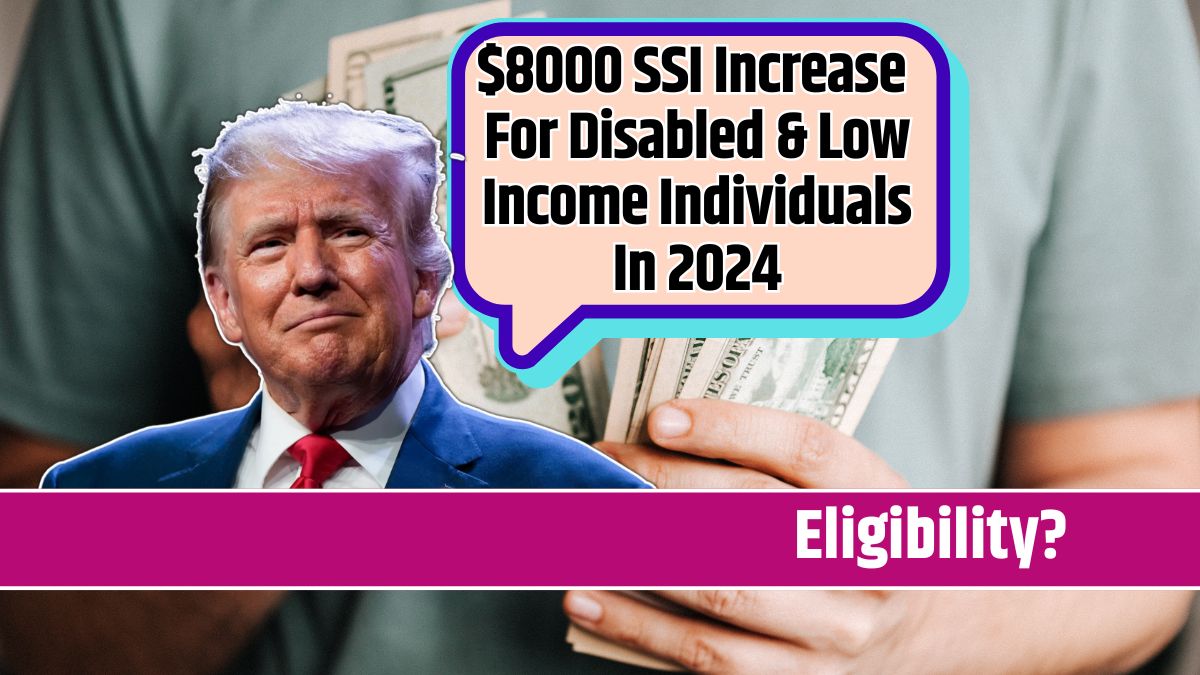 $8000 SSI Increase For Disabled & Low Income Individuals In 2024