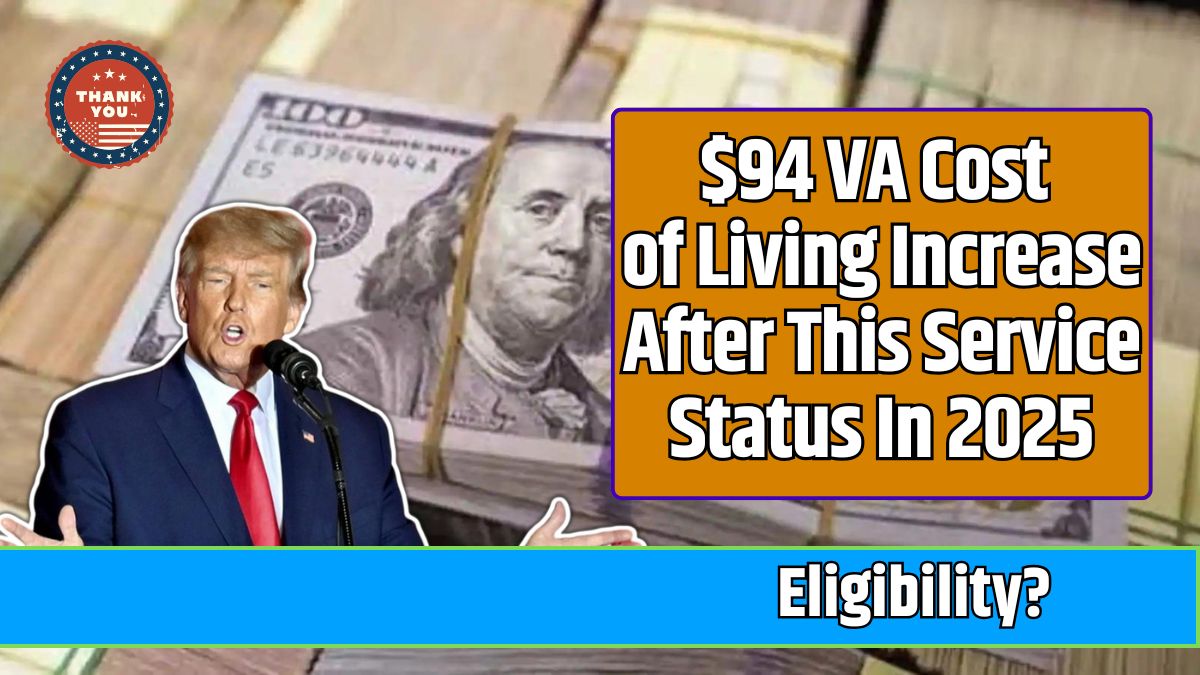 $94 VA Cost of Living Increase After This Service Status In 2025