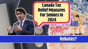 Canada Tax Relief Measures For Seniors In 2024