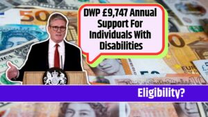 DWP £9,747 Annual Support For Individuals With Disabilities