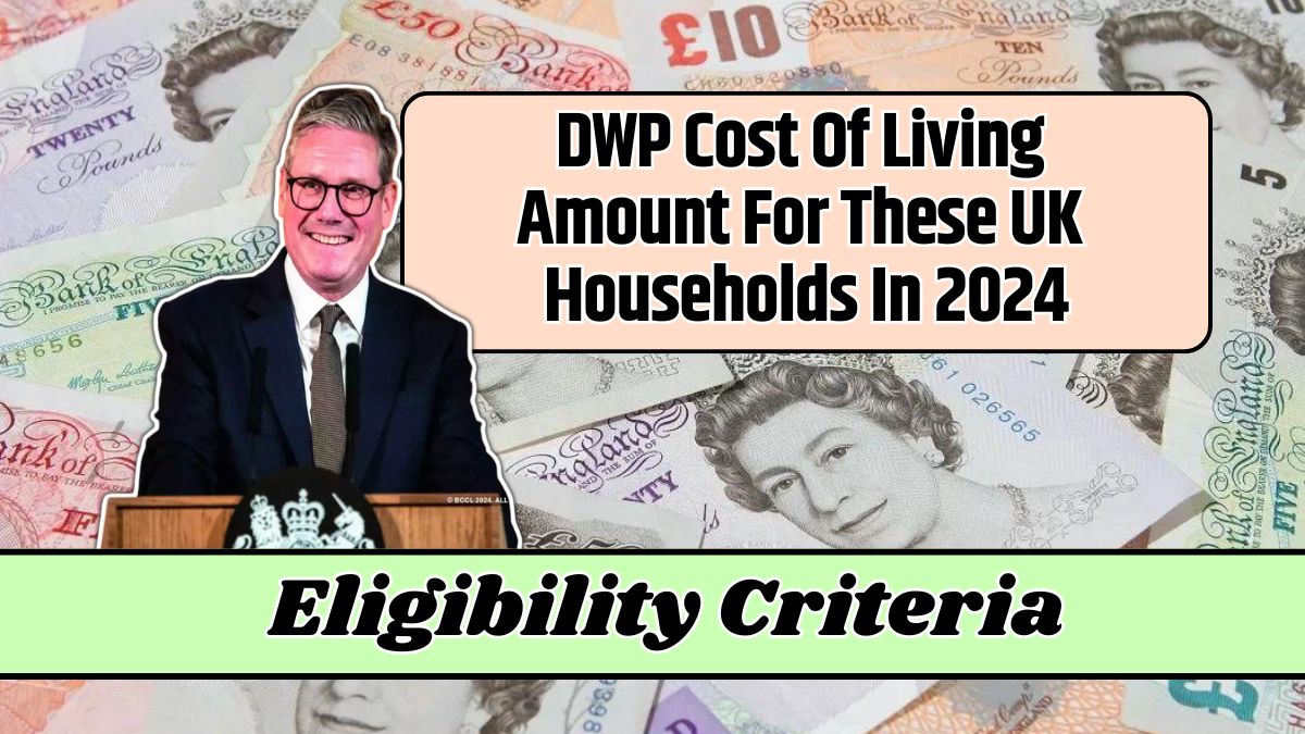 DWP Cost Of Living Amount For These UK Households In 2024