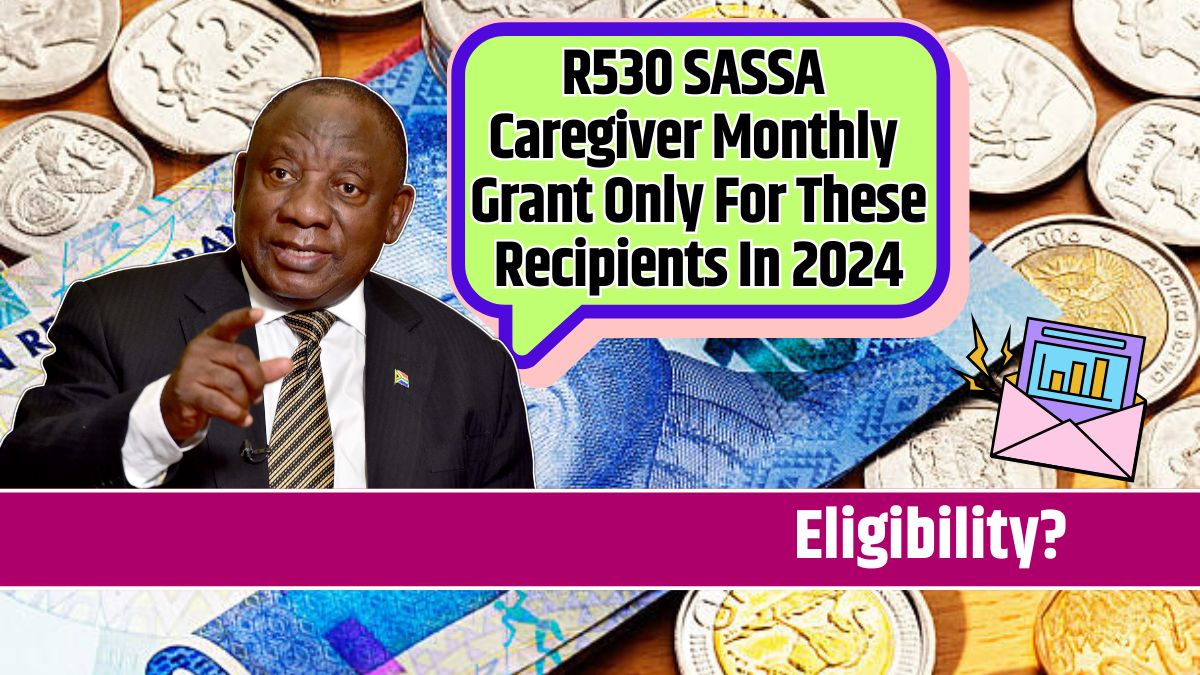 R530 SASSA Caregiver Monthly Grant Only For These Recipients In 2024