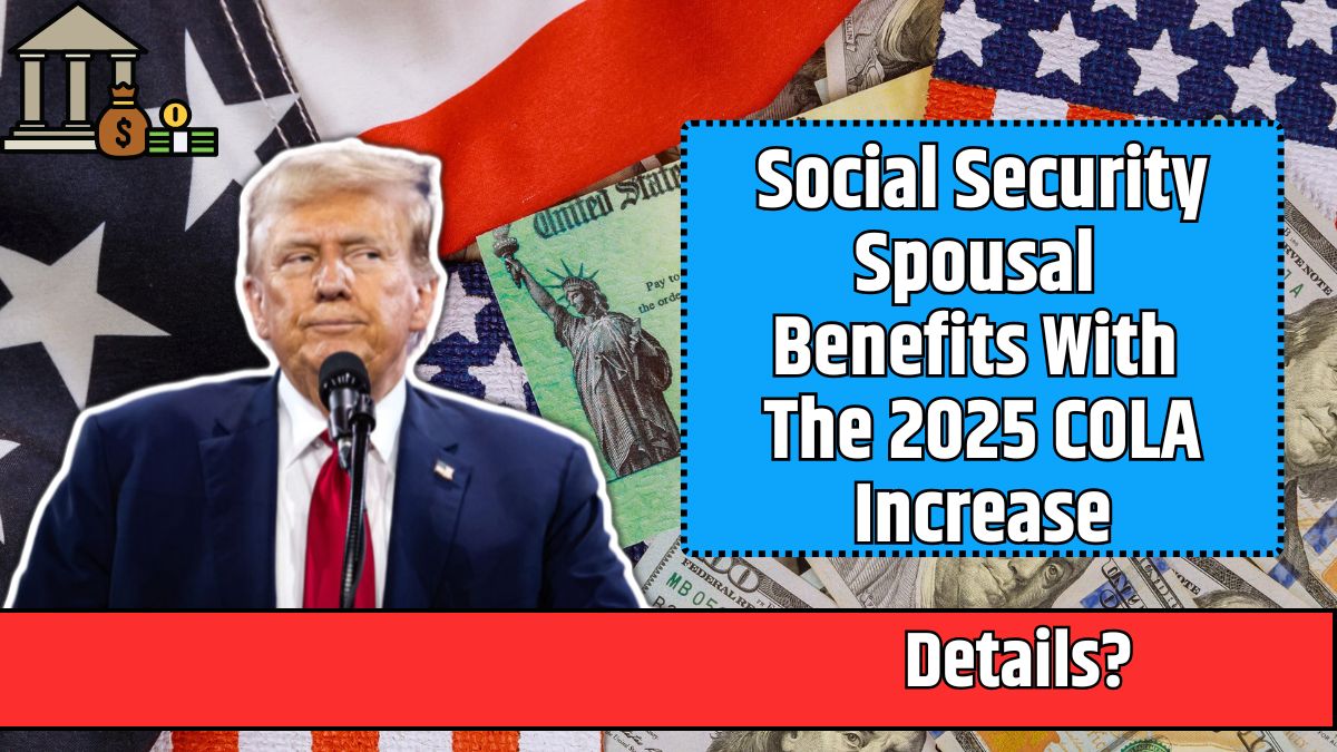 Social Security Spousal Benefits With The 2025 COLA Increase