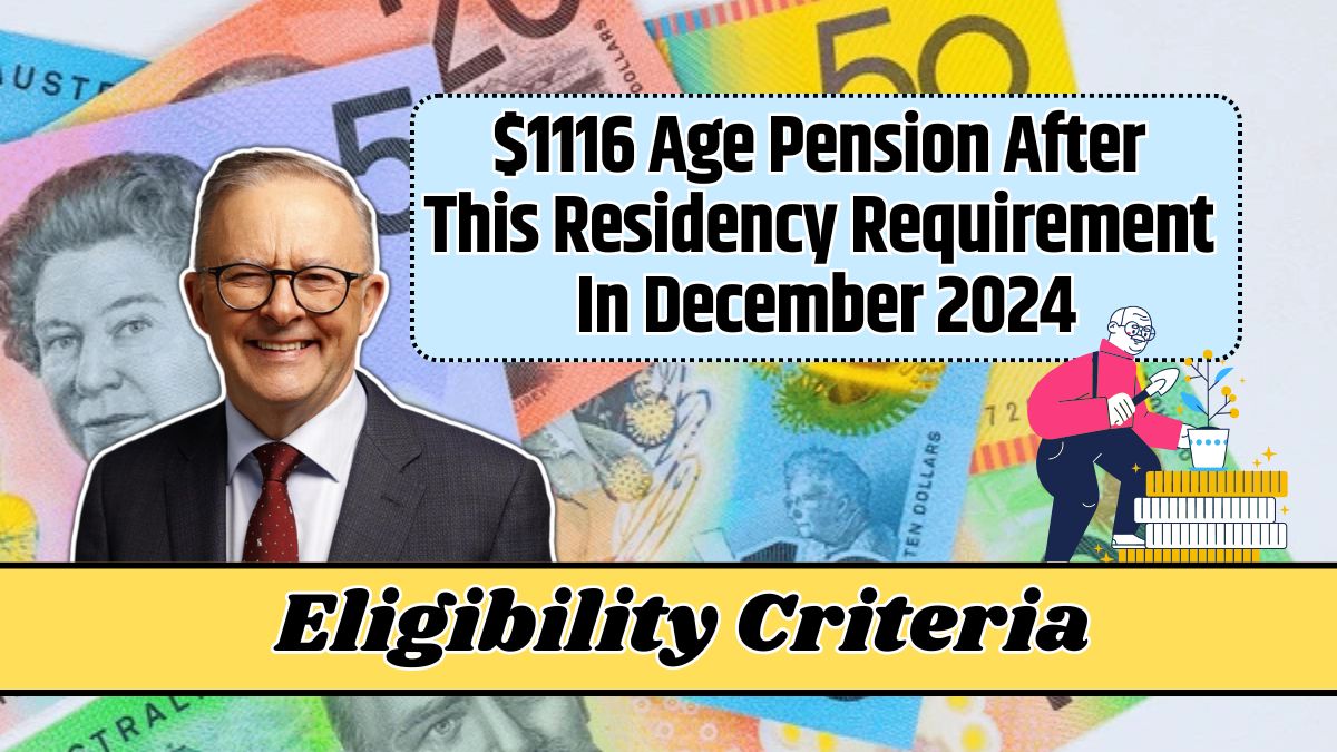 $1116 Age Pension After This Residency Requirement In December 2024