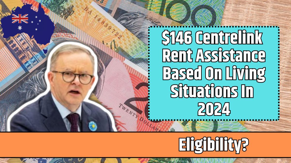 $146 Centrelink Rent Assistance Based On Living Situations In 2024