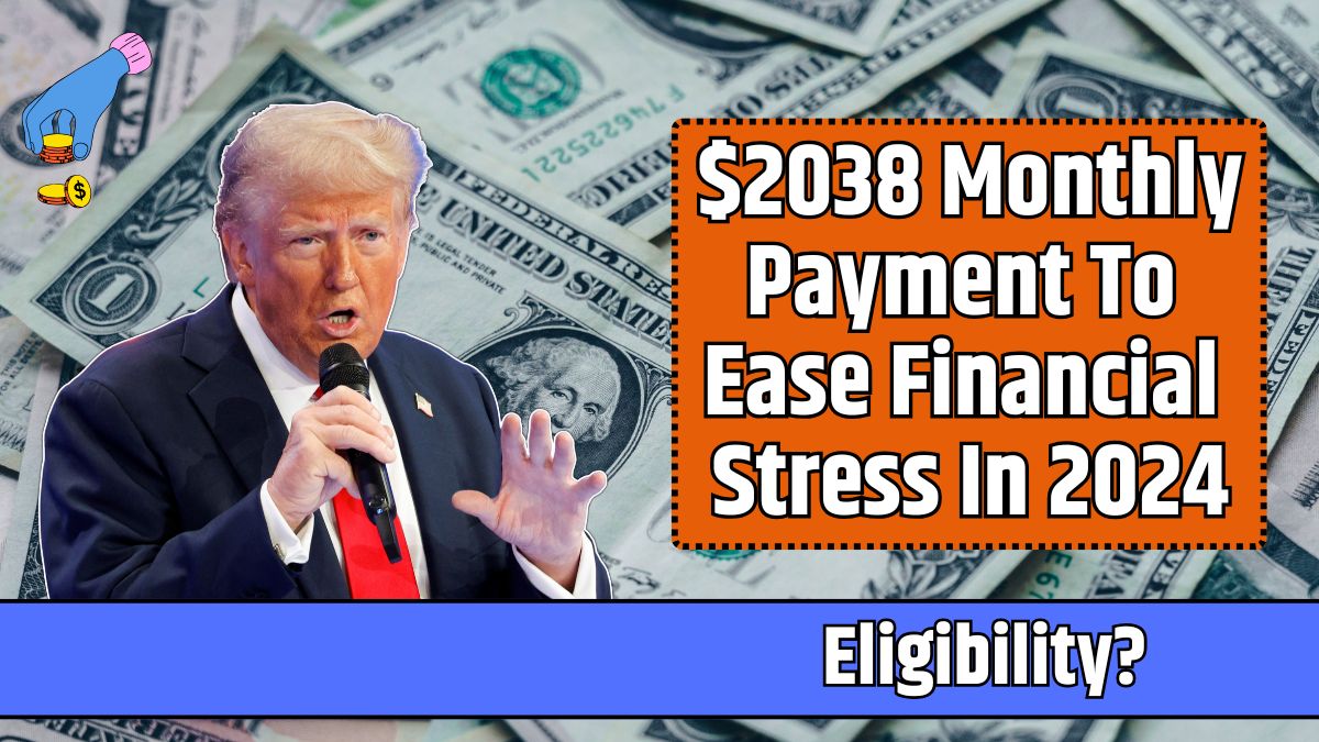 $2038 Monthly Payment To Ease Financial Stress In 2024