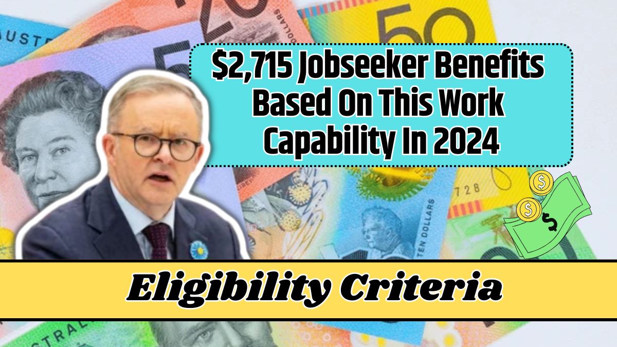 $2,715 Jobseeker Benefits Based On This Work Capability In 2024