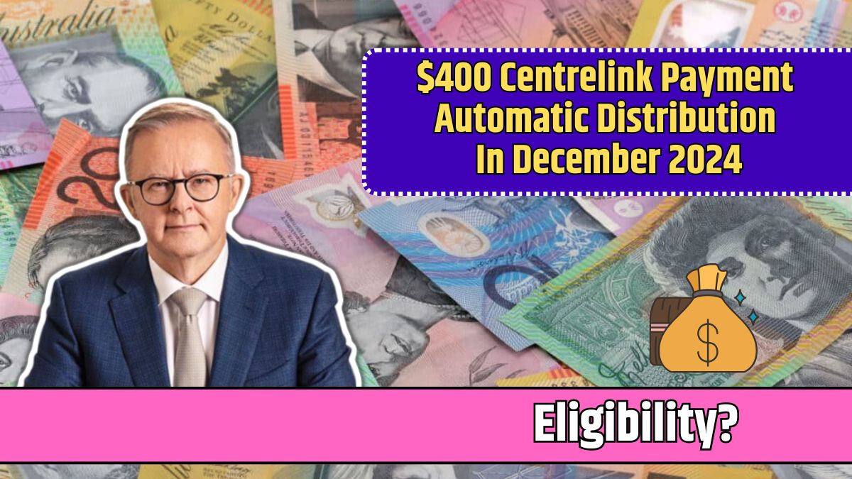 $400 Centrelink Payment Automatic Distribution In December 2024