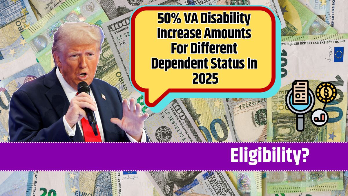 50% VA Disability Increase Amounts For Different Dependent Status In 2025