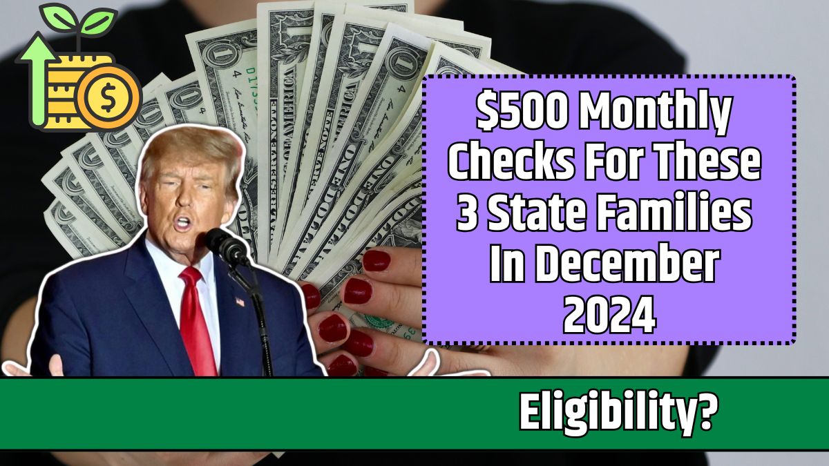 $500 Monthly Checks For These 3 State Families In December 2024