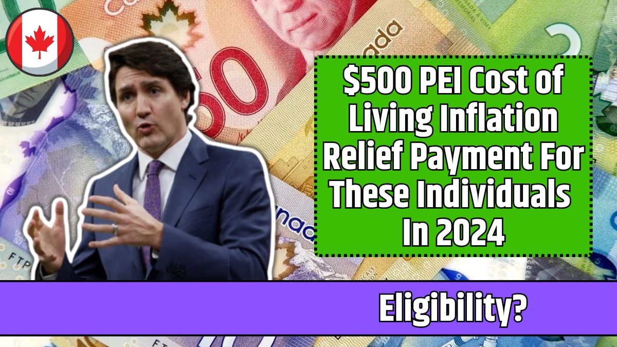 $500 PEI Cost of Living Inflation Relief Payment For These Individuals In 2024