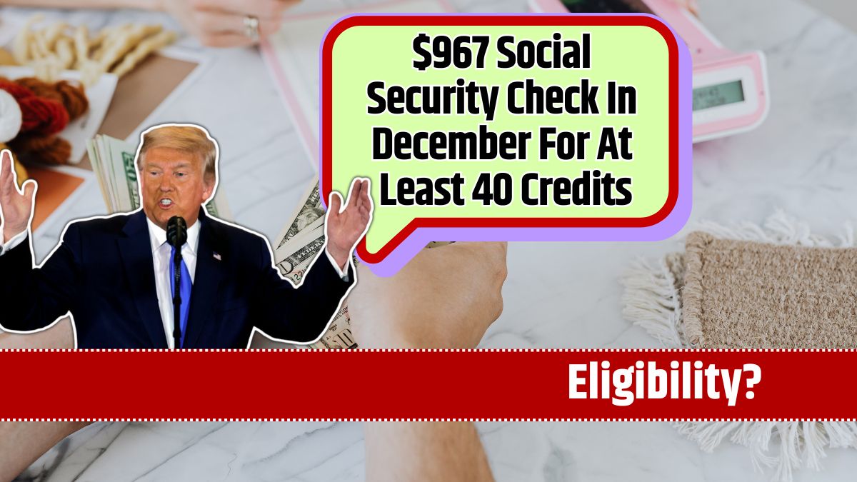 $967 Social Security Check In December For At Least 40 Credits