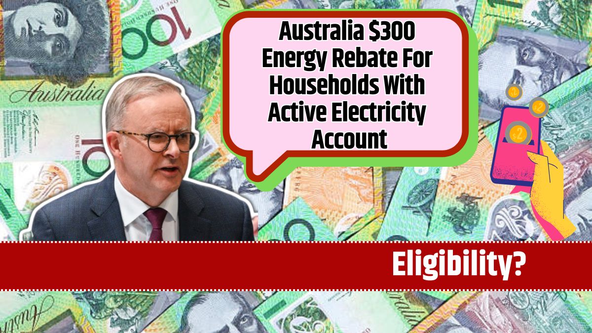 Australia $300 Energy Rebate For Households With Active Electricity Account