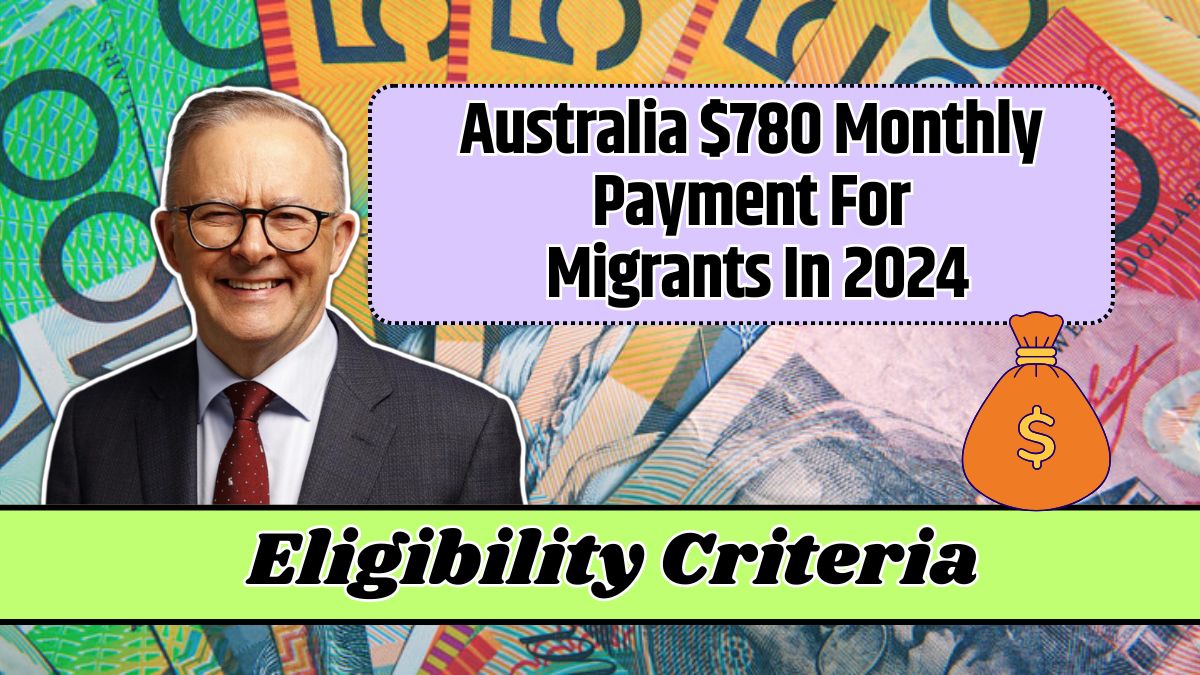 Australia $780 Monthly Payment For Migrants In 2024