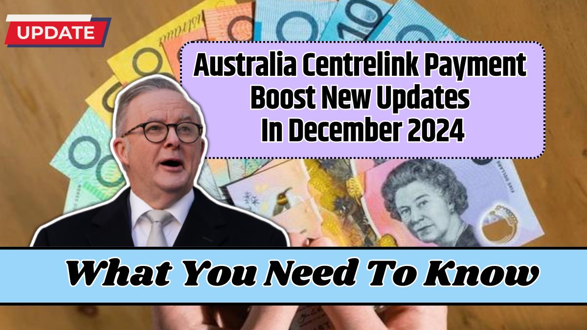 Australia Centrelink Payment Boost New Updates In December 2024