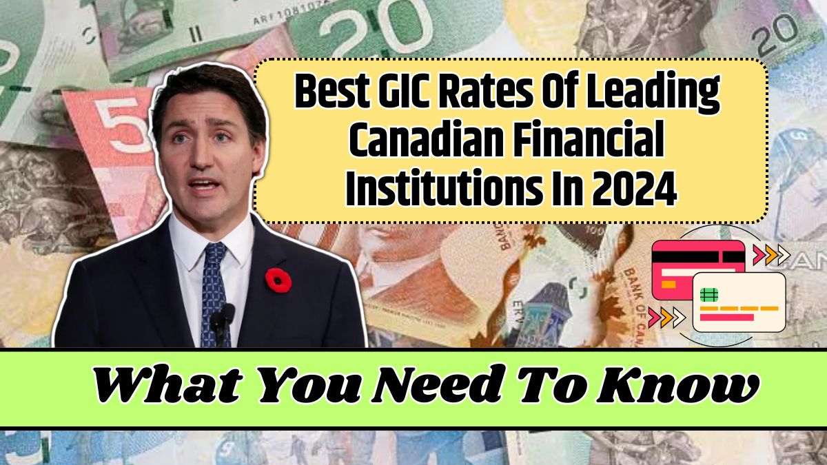 Best GIC Rates Of Leading Canadian Financial Institutions In 2024