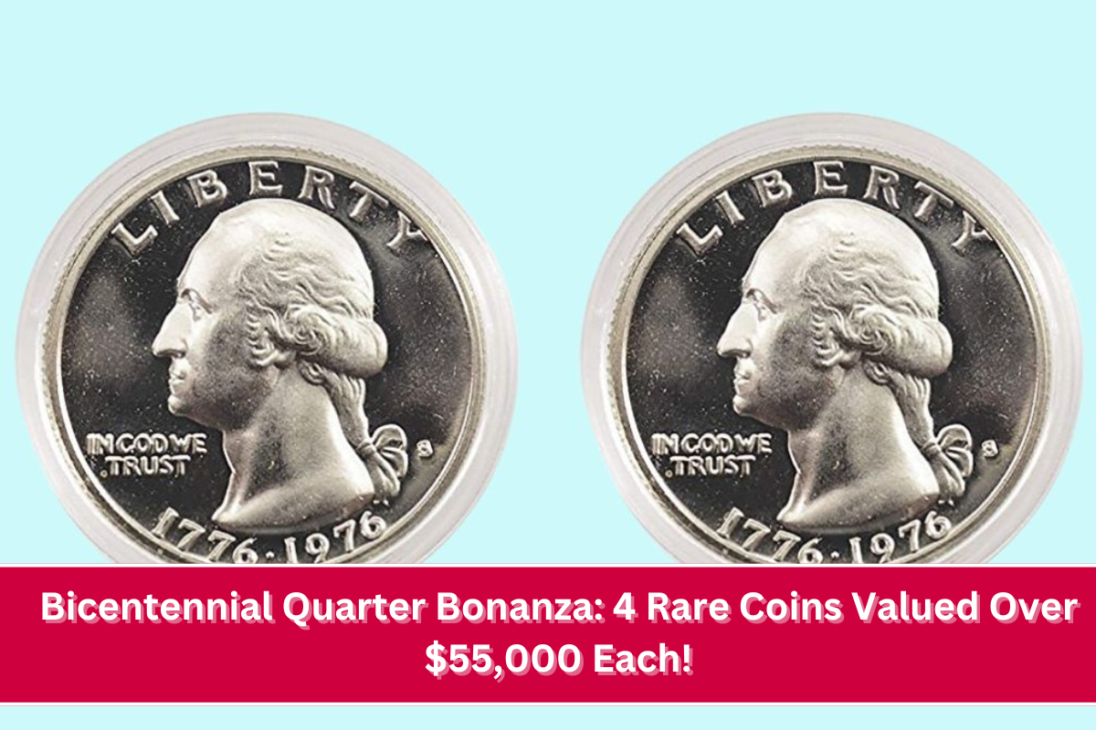 Bicentennial Quarter Bonanza 4 Rare Coins Valued Over $55,000 Each!