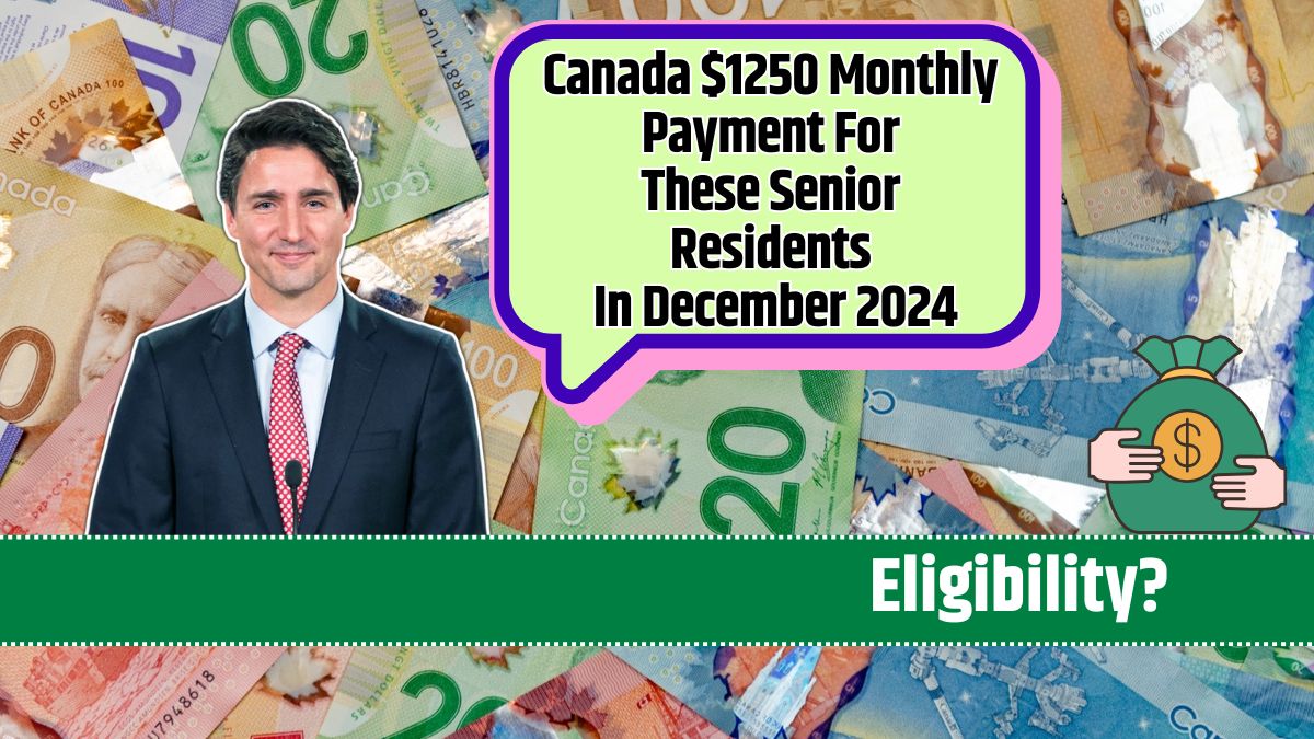 Canada $1250 Monthly Payment For These Senior Residents In December 2024