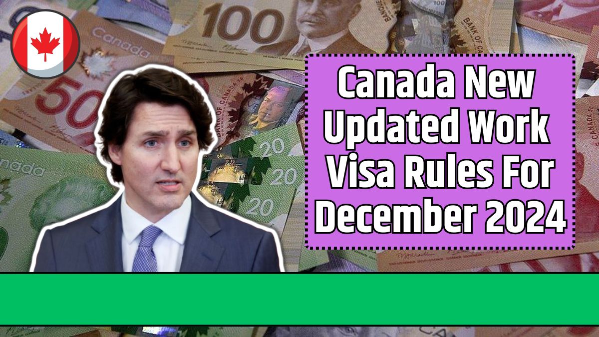 Canada New Updated Work Visa Rules For December 2024