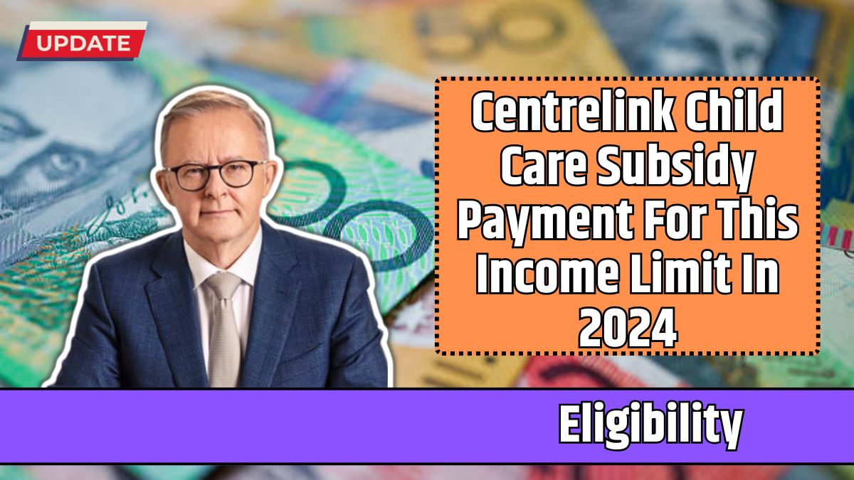 Centrelink Child Care Subsidy Payment For This Income Limit In 2024