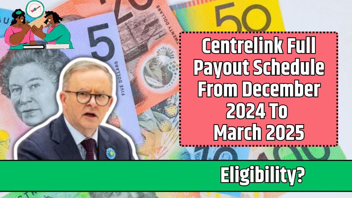 Centrelink Full Payout Schedule From December 2024 To March 2025