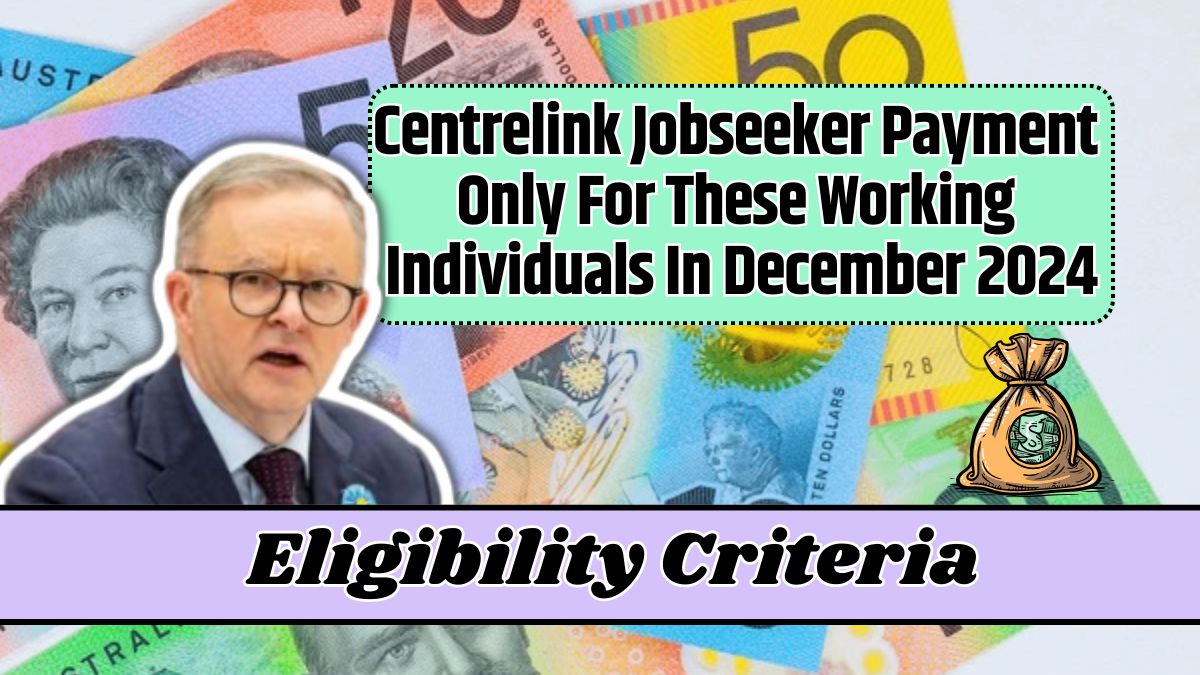 Centrelink Jobseeker Payment Only For These Working Individuals In December 2024