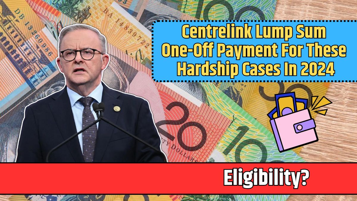 Centrelink Lump Sum One-Off Payment For These Hardship Cases In 2024