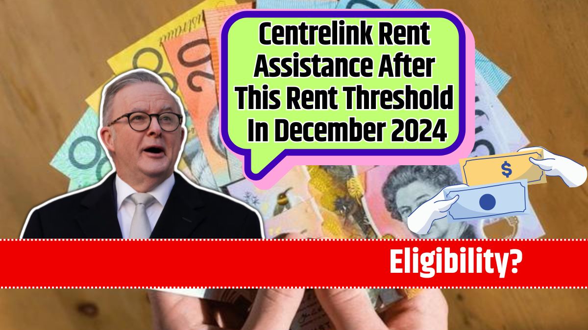 Centrelink Rent Assistance After This Rent Threshold In December 2024