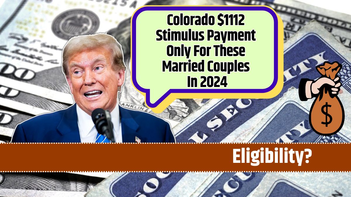 Colorado $1112 Stimulus Payment Only For These Married Couples In 2024