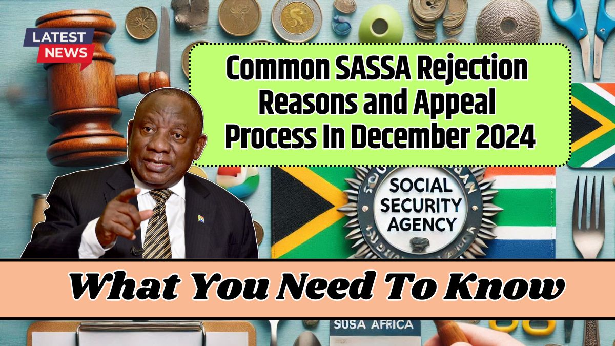 Common SASSA Rejection Reasons and Appeal Process In December 2024