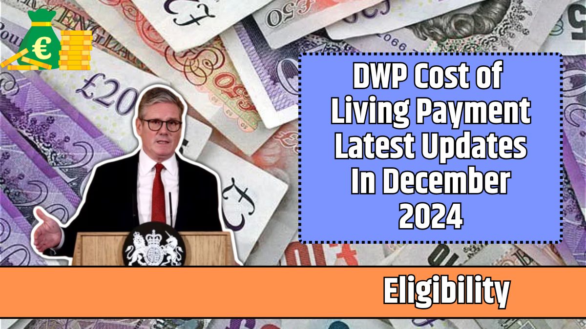 DWP Cost of Living Payment Latest Updates In December 2024