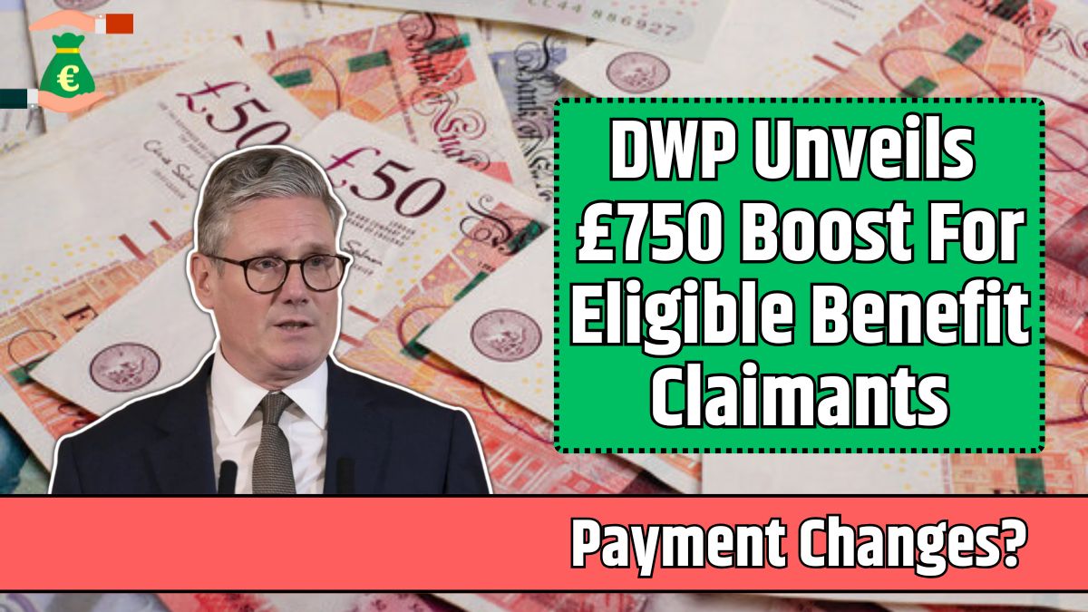 DWP Unveils £750 Boost For Eligible Benefit Claimants