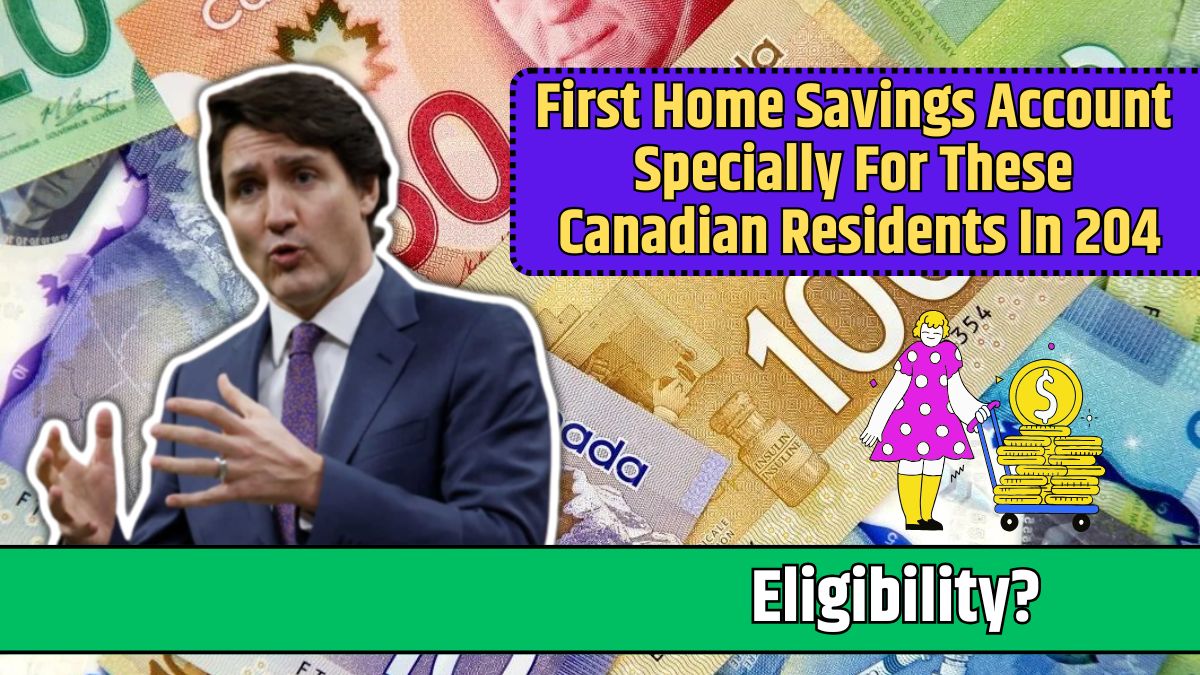 First Home Savings Account Specially For These Canadian Residents In 204