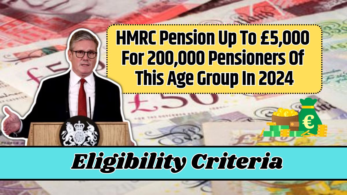 HMRC Pension Up To £5,000 For 200,000 Pensioners Of This Age Group In 2024