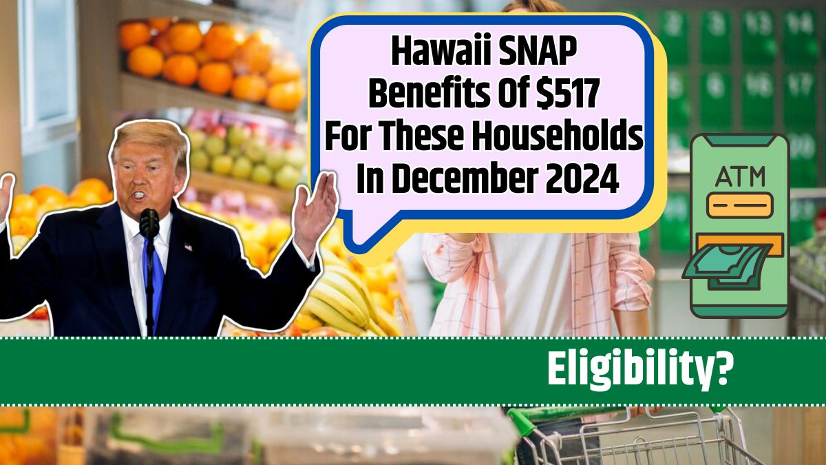 Hawaii SNAP Benefits Of $517 For These Households In December 2024