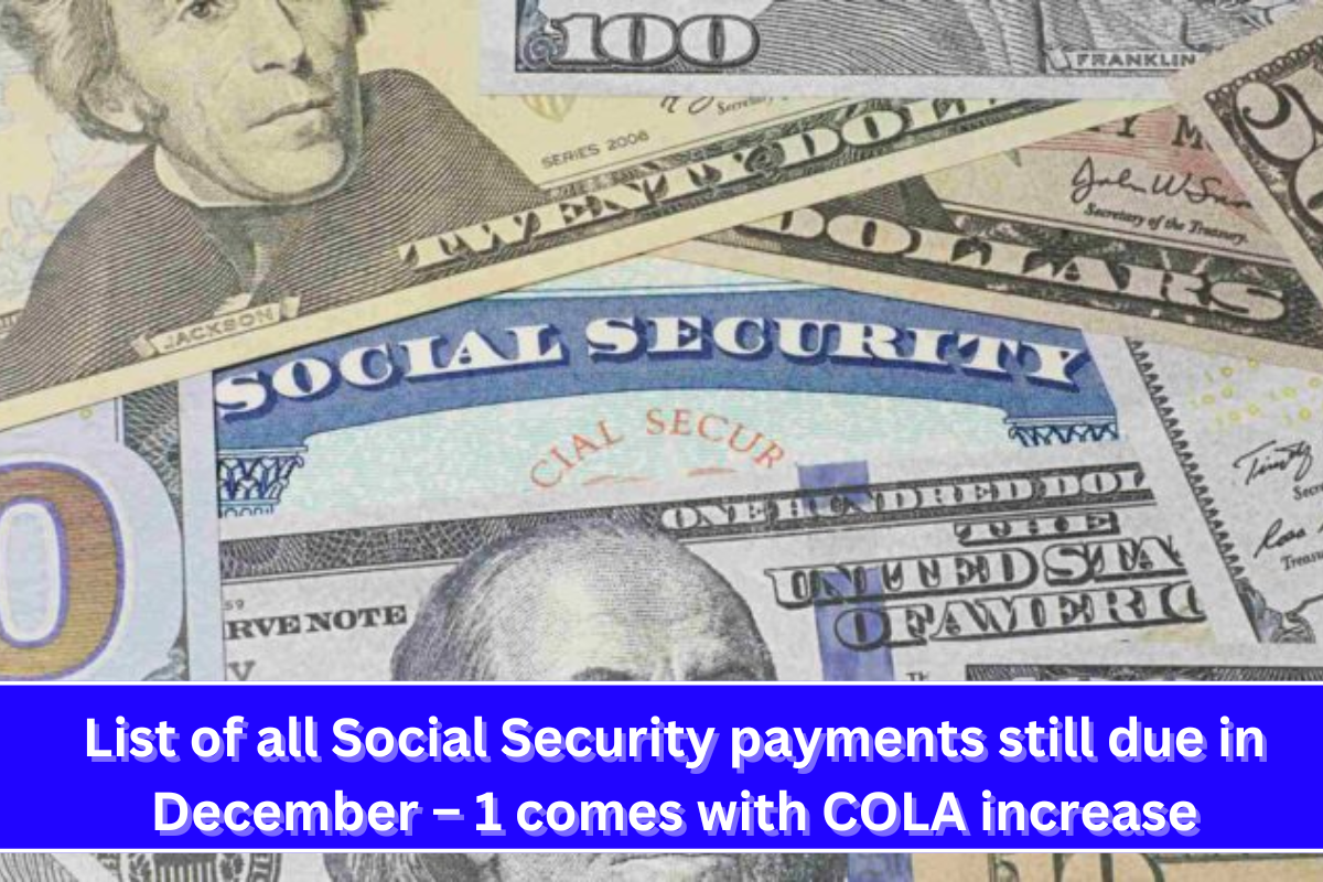 List of all Social Security payments still due in December – 1 comes with COLA increase