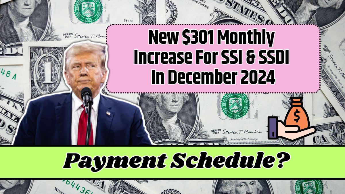 New $301 Monthly Increase For SSI & SSDI In December 2024