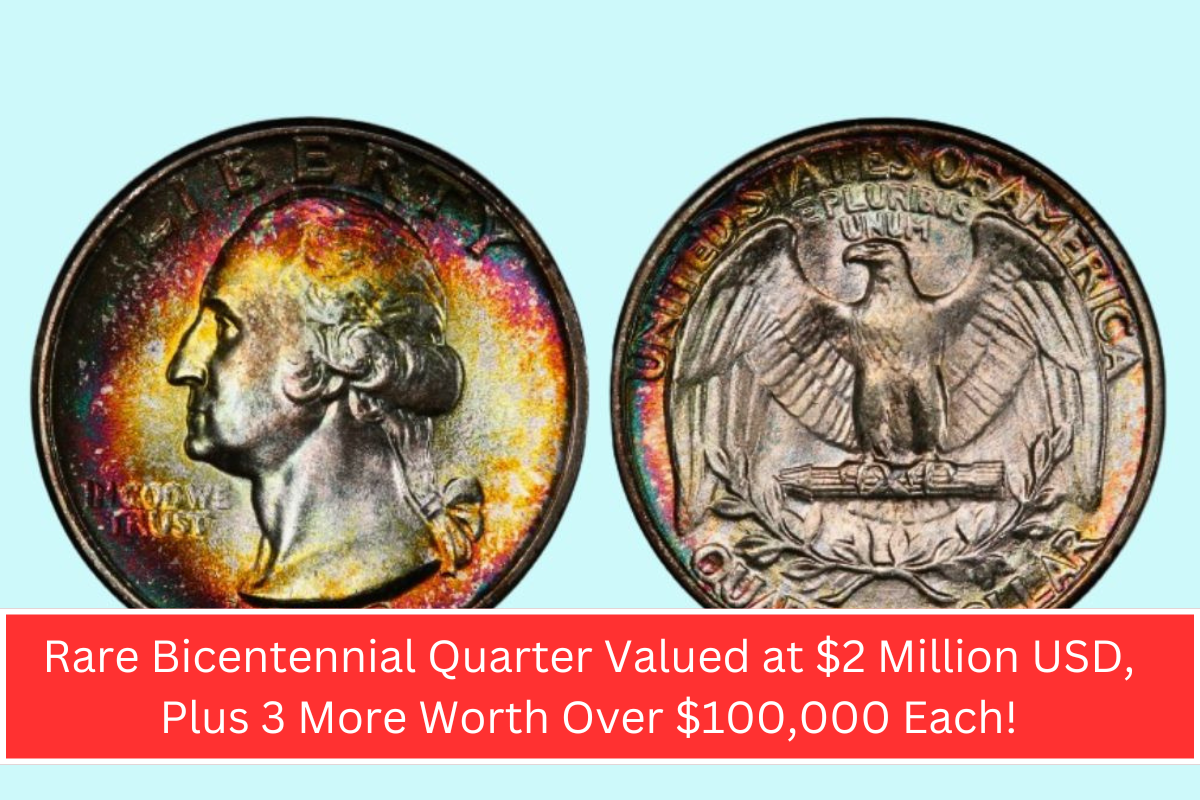 Rare Bicentennial Quarter Valued at $2 Million USD, Plus 3 More Worth Over $100,000 Each!