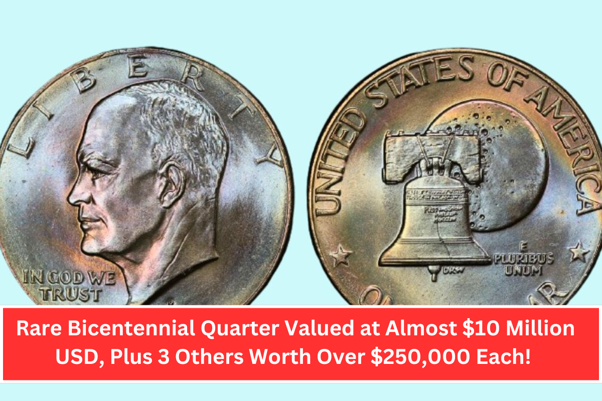 Rare Bicentennial Quarter Valued at Almost $10 Million USD, Plus 3 Others Worth Over $250,000 Each!