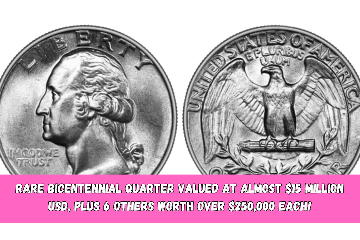 Rare Bicentennial Quarter Valued at Almost $15 Million USD, Plus 6 Others Worth Over $250,000 Each!