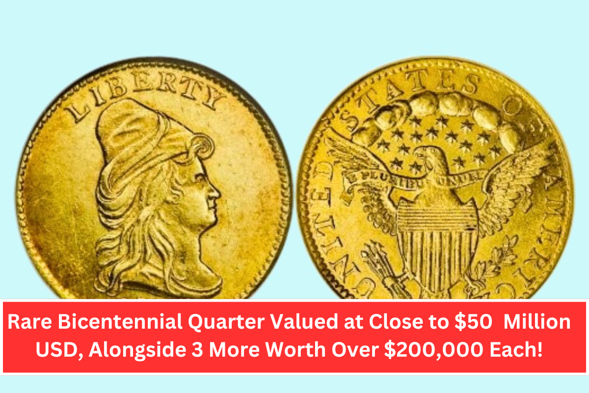 Rare Bicentennial Quarter Valued at Close to $50 Million USD, Alongside 3 More Worth Over $200,000 Each!