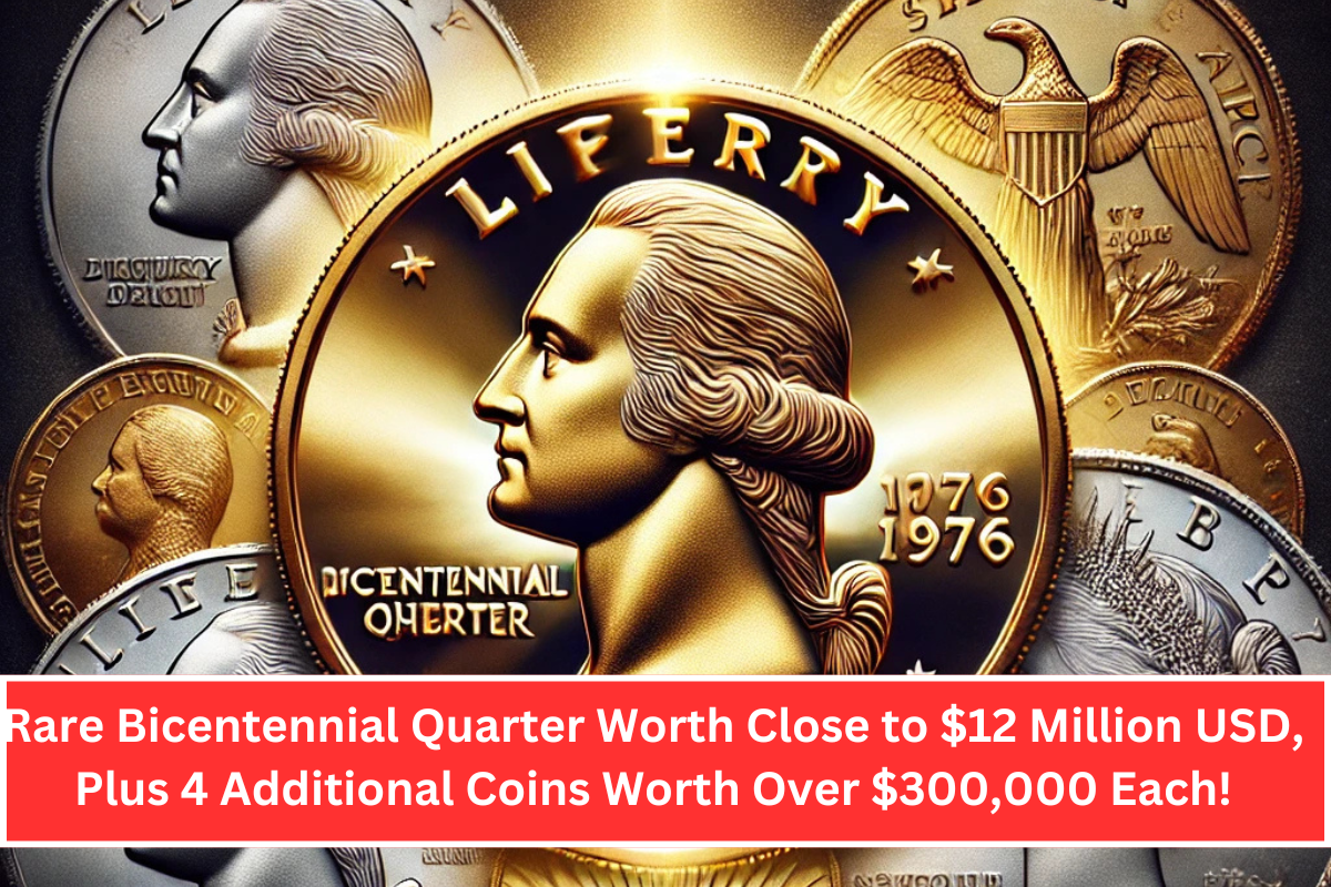 Rare Bicentennial Quarter Worth Close to $12 Million USD, Plus 4 Additional Coins Worth Over $300,000 Each!