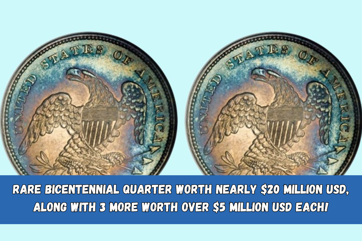 Rare Bicentennial Quarter Worth Nearly $20 Million USD, Along with 3 More Worth Over $5 Million USD Each!