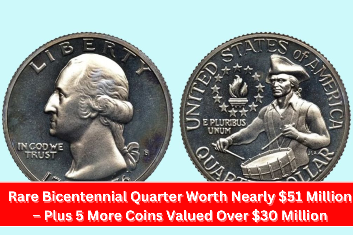 Rare Bicentennial Quarter Worth Nearly $51 Million – Plus 5 More Coins Valued Over $30 Million