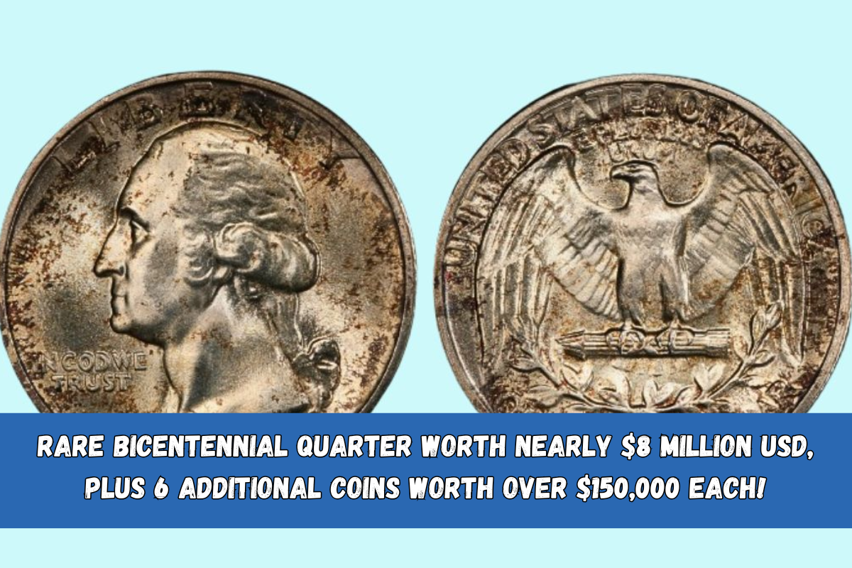 Rare Bicentennial Quarter Worth Nearly $8 Million USD, Plus 6 Additional Coins Worth Over $150,000 Each!